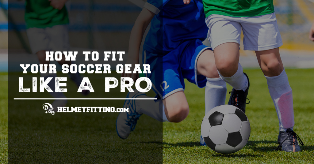 how to fit your soccer gear
